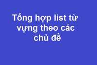 Tổng hợp danh mục từ vựng tiếng Trung theo chủ đề