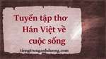 Các bài thơ Hán Việt về cuộc sống
