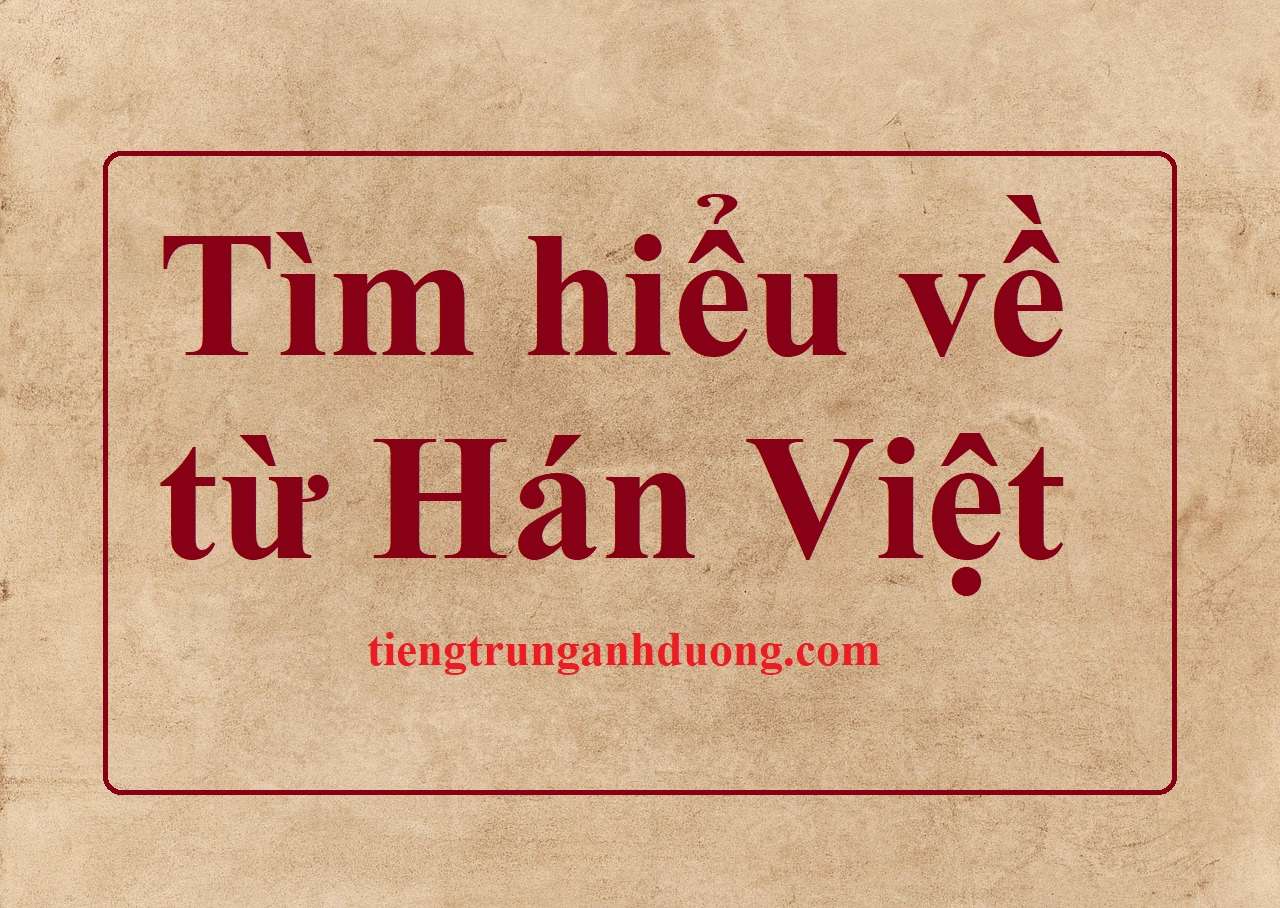 tìm hiểu về từ Hán Viêt
