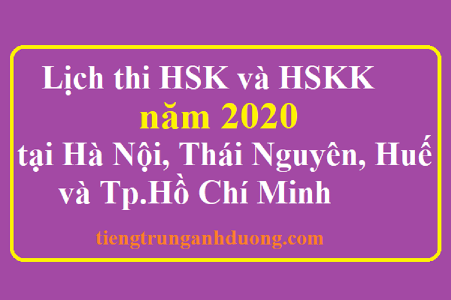 Lịch thi HSK năm 2020 và HSKK năm 2020