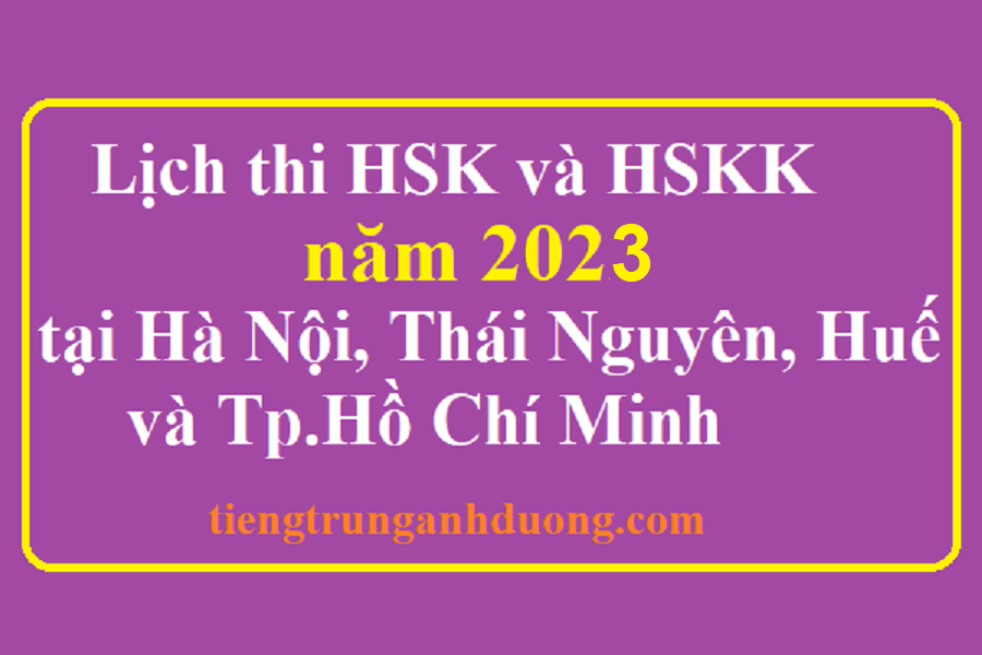 Lịch thi HSK năm 2023 và HSKK năm 2023